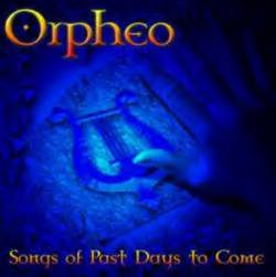 Orpheo : Songs Of Past Days To Come